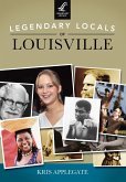 Legendary Locals of Louisville (eBook, ePUB)