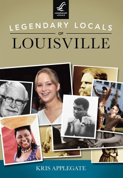 Legendary Locals of Louisville (eBook, ePUB) - Applegate, Kris