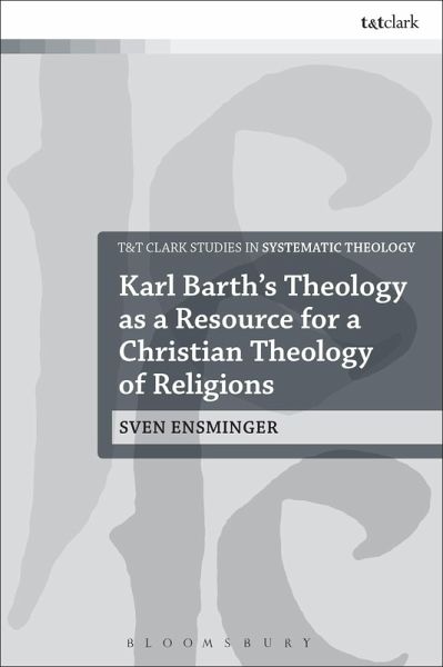 Karl Barth's Theology as a Resource for a Christian Theology of Religions (eBook, ePUB) Karl Barth's Theology as a Resource for a Christian Theology of Religions (eBook, ePUB)