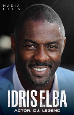 Idris Elba - So, Now What? The Biography (eBook, ePUB) - Cohen, Nadia