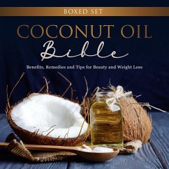 Coconut Oil Bible: (Boxed Set): Benefits, Remedies and Tips for Beauty and Weight Loss (eBook, ePUB) - Publishing, Speedy