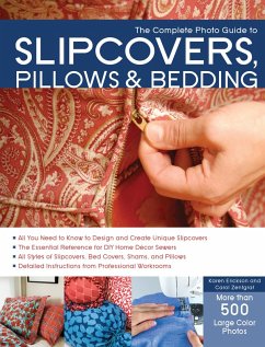 The Complete Photo Guide to Slipcovers, Pillows, and Bedding (eBook, ePUB) - Erickson, Karen; Zentgraf, Carol