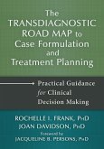 Transdiagnostic Road Map to Case Formulation and Treatment Planning (eBook, PDF) Transdiagnostic Road Map to Case Formulation and Treatment Planning (eBook, PDF)