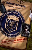 Operation Zulu Redemption: Collateral Damage - Part 1 (eBook, ePUB) Operation Zulu Redemption: Collateral Damage - Part 1 (eBook, ePUB)