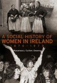 A Social History of Women in Ireland, 1870-1970 (eBook, ePUB)