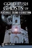Gold Rush Ghosts of Placerville, Coloma & Georgetown (eBook, ePUB)