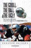 Good, Bad, & Ugly: Oakland Raiders (eBook, PDF)