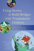 Using Stories to Build Bridges with Traumatized Children (eBook, ePUB)