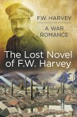 The Lost Novel of F.W. Harvey: A War Romance (eBook, ePUB)