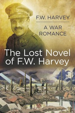 The Lost Novel of F.W. Harvey: A War Romance (eBook, ePUB) - Harvey, F. W.