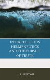 Interreligious Hermeneutics and the Pursuit of Truth (eBook, ePUB) Interreligious Hermeneutics and the Pursuit of Truth (eBook, ePUB)