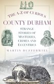 The A-Z of Curious County Durham (eBook, ePUB)