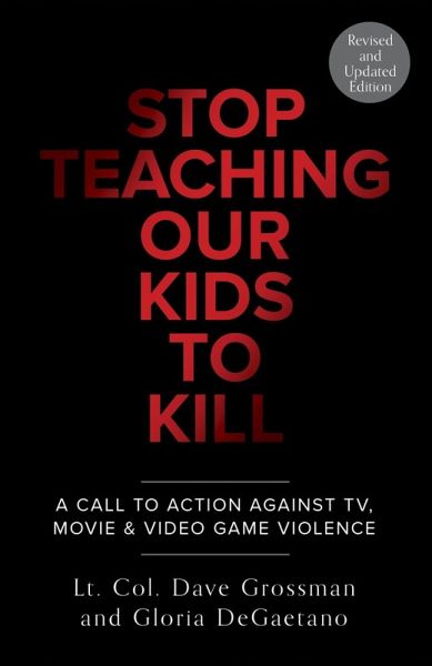 Stop Teaching Our Kids To Kill, Revised and Updated Edition (eBook, ePUB) Stop Teaching Our Kids To Kill, Revised and Updated Edition (eBook, ePUB)