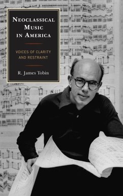 Neoclassical Music in America (eBook, ePUB) - Tobin, R. James