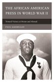 The African American Press in World War II (eBook, ePUB) The African American Press in World War II (eBook, ePUB)