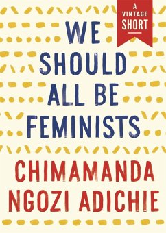 We Should All Be Feminists (eBook, ePUB) - Adichie, Chimamanda Ngozi