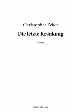 Die letzte Kränkung (eBook, ePUB) - Ecker, Christopher