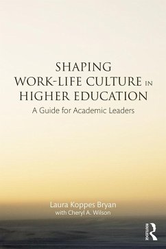 Shaping Work-Life Culture in Higher Education (eBook, PDF) - Koppes Bryan, Laura; Wilson, Cheryl A.