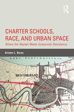 Charter Schools, Race, and Urban Space (eBook, ePUB) - Buras, Kristen L.