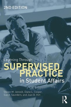 Learning Through Supervised Practice in Student Affairs (eBook, ePUB) - Janosik, Steven M.; Cooper, Diane L.; Saunders, Sue A.; Hirt, Joan B.