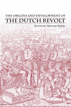 The Origins and Development of the Dutch Revolt (eBook, ePUB)