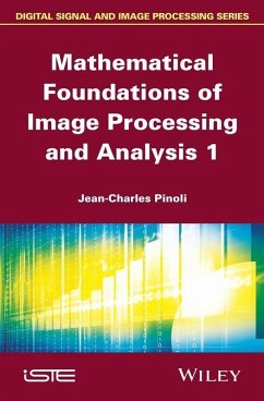 Mathematical Foundations of Image Processing and Analysis, Volume 1 (eBook, ePUB) - Pinoli, Jean-Charles