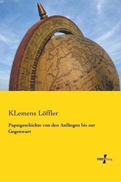 Papstgeschichte von den Anfängen bis zur Gegenwart - Löffler, KLemens