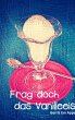 Frag doch das Vanilleeis - Bild 1