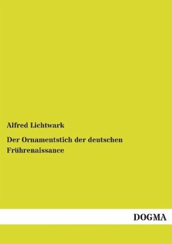 Der Ornamentstich der deutschen Frührenaissance - Lichtwark, Alfred