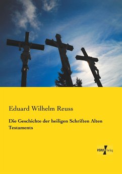 Die Geschichte der heiligen Schriften Alten Testaments - Reuss, Eduard Wilhelm