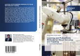 Learning and Probabilistic Methods for Visual Servoing and Tracking Learning and Probabilistic Methods for Visual Servoing and Tracking
