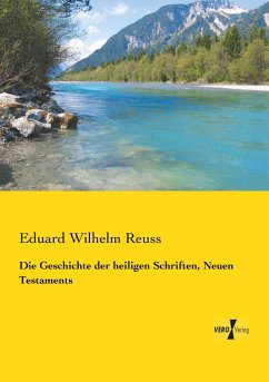 Die Geschichte der heiligen Schriften, Neuen Testaments - Reuss, Eduard Wilhelm