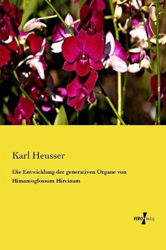 Die Entwicklung der generativen Organe von Himantoglossum Hircinum - Heusser, Karl