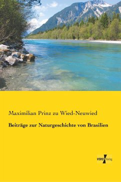 Beiträge zur Naturgeschichte von Brasilien - Prinz zu Wied-Neuwied, Maximilian