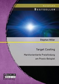 Target Costing: Markorientierte Preisfindung am Praxis-Beispiel - Hiller, Stephan