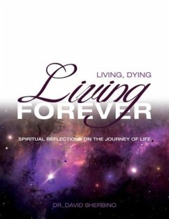 Living, Dying, Living Forever - Sherbino, David
