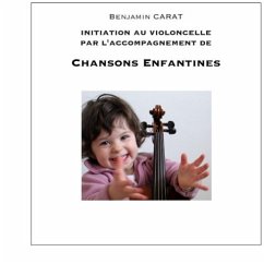 Initiation au violoncelle par l'accompagnement de chansons enfantines - Carat, Benjamin