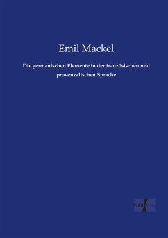 Die germanischen Elemente in der französischen und provenzalischen Sprache - Mackel, Emil