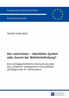 Der Laienrichter ¿ überlebtes Symbol oder Garant der Wahrheitsfindung? - Lemke-Küch, Harald