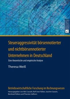 Steueraggressivität börsennotierter und nichtbörsennotierter Unternehmen in Deutschland - Weiß, Theresa