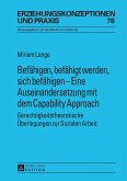 Befähigen, befähigt werden, sich befähigen ¿ Eine Auseinandersetzung mit dem Capability Approach