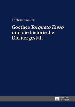 Goethes «Torquato Tasso» und die historische Dichtergestalt - Travnicek, Reinhard