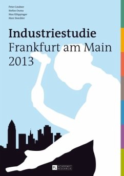 Industriestudie Frankfurt am Main 2013 - Lindner, Peter;Ouma, Stefan;Klöppinger, Max