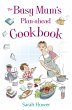 The Busy Mum's Plan-ahead Cookbook... - Bild 1