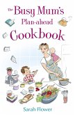 The Busy Mum's Plan-ahead Cookbook (eBook, ePUB)