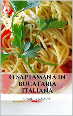 O Saptamana in Bucataria Italiana (eBook, ePUB) - Claudio Ruggeri