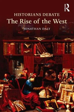 Historians Debate the Rise of the West (eBook, ePUB) - Daly, Jonathan