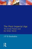 The Post-Imperial Age: The Great Powers and the Wider World (eBook, ePUB)
