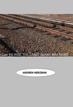 How To Ride The Long Island Rail Road (eBook, ePUB) - Herzman, Andrew