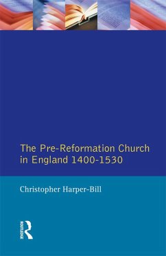 The Pre-Reformation Church in England 1400-1530 (eBook, ePUB) - Harper-Bill, Christopher